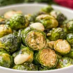 Garlic Butter Roasted Brussel Sprouts - Delicious Side Dish